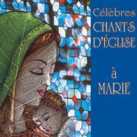 CD - Célèbres chants d'église à Marie