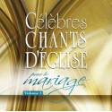 Celebres chants d'eglise pour le mariage vol 3