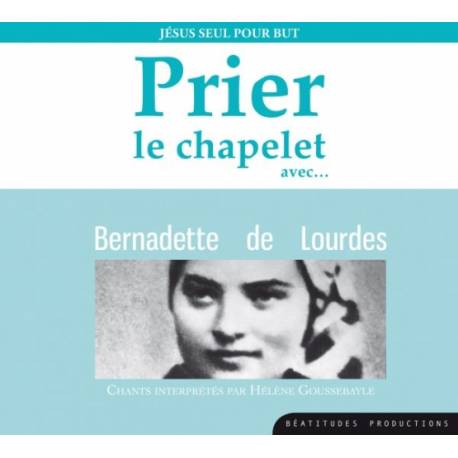 CD - Prier le chapelet avec Bernadette de Lourdes 