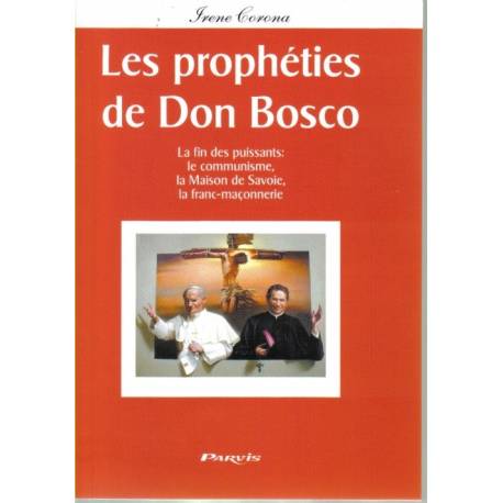 Les prophéties de Don Bosco - La fin des puissants le communisme la Maison de Savoie la franc-maçonnerie 
