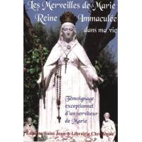 Les merveilles de Marie Reine Immaculée dans ma vie - Témoignage exceptionnel d'un serviteur de Marie