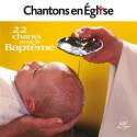 Cd - Chantons En Eglise - 22 Chants Pour Le Baptême 