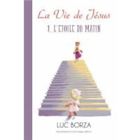 La Vie De Jesus T.1 - L'etoile Du Matin - Maria Valtorta 