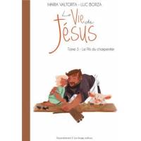 La Vie De Jesus T3 - Le Fils Du Charpentier 