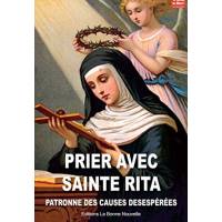 Prier Avec Sainte Rita, Patronne Des Causes Desespérées