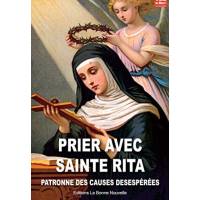 Prier Avec Sainte Rita, Patronne Des Causes Desespérées 