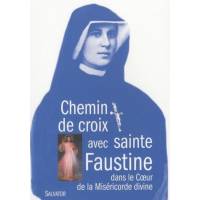 Chemin De Croix Avec Sainte Faustine : Dans Le Coeur De La Misericorde 