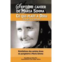 Septieme Cahier De Maria Simma - Ce Qui Plait A Dieu Et Ce Qui Ne Lui 