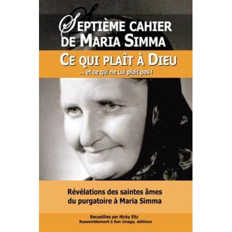 Septieme Cahier De Maria Simma - Ce Qui Plait A Dieu Et Ce Qui Ne Lui