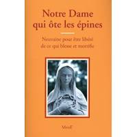 Notre Dame qui ôte les épines - Neuvaine pour être libéré de ce qui blesse et mortifie 