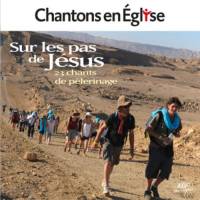 CD - Chantons en Eglise - Sur les pas de Jésus - 23 chants de pélerinage 