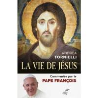 La vie de Jésus - Commentée par le Pape François 