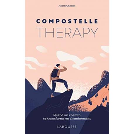 Compostelle Therapy - Quand un chemin se transforme en cheminement 