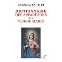 Dictionnaire des apparitions de la Vierge Marie - Entre légende(s) et histoire 