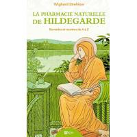 La Pharmacie Naturelle de Hildegarde - Remèdes et recette de A à Z 
