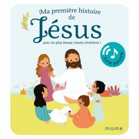 Ma première histoire de Jésus - Avec les plus beaux chants chrétiens ! - Livre sonore