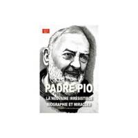 Padre Pio - La neuvaine irrésistible - Biographie et miracles 