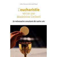 L'eucharistie vécue par Madeleine Delbrêl - Le nécessaire constant de notre vie