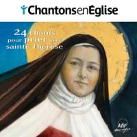 CD - Chantons en Eglise - 24 chants pour prier avec sainte Thérèse