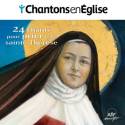 CD - Chantons en Eglise - 24 chants pour prier avec sainte Thérèse 