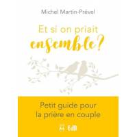 Et si on priait ensemble - Petit guide pour la prière en couple