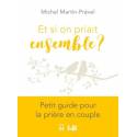 Et si on priait ensemble - Petit guide pour la prière en couple 