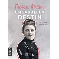 Thérèse Martin - Un fabuleux destin