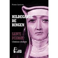 Sainte d'Europe - Hildegarde de Bingen - Citations choisies 