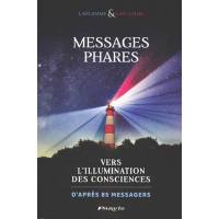 Messages phares - Vers l'Illumination des consciences d'après 85 messagers