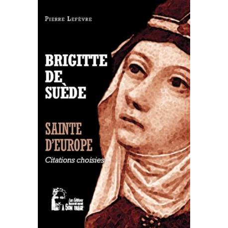 Sainte d'Europe - Brigitte de Suède - Citations choisies