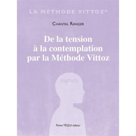 De la tension à la contemplation par la Méthode Vittoz