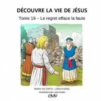 Découvre la vie de Jésus T. 19 - Le regret efface la faute