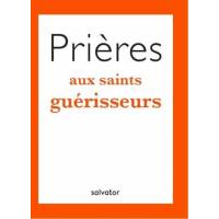 Prieres aux saints guérisseurs