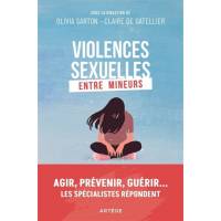 Violences sexuelles entre mineurs - Agir, prévenir, guérir... Les spécialistes répondent 