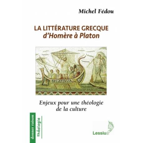 La Littérature Grecque D'homère À Platon - Enjeux Pour Une Théologie D