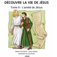 Decouvre La Vie De Jesus, Tome 9 - L´Amitie De Jesus 