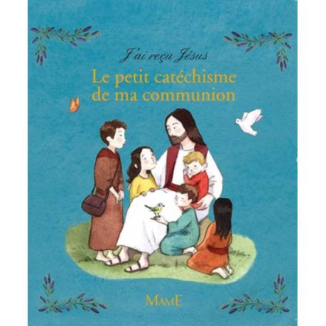 J'ai reçu Jésus - Le petit catéchisme de ma communion