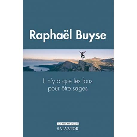 Il n'y a que des fous pour être sages 