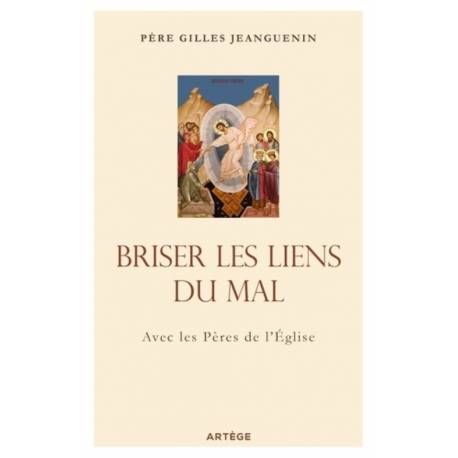 Briser les liens du Mal - Avec les Pères de l'Eglise