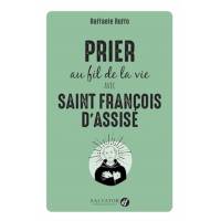 Prier au fil de la vie avec Saint François d'Assise 