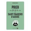 Prier au fil de la vie avec Saint François d'Assise 