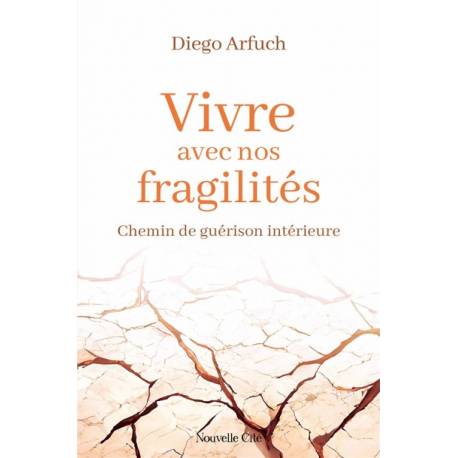 Vivre avec nos fragilités - Chemin de guérison intérieure