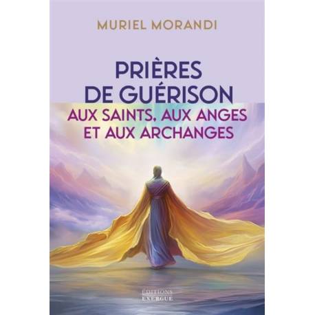 Prières de guérison aux saints, aux anges et aux archanges 