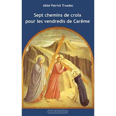 Sept chemins de croix pour les vendredis de Carême 