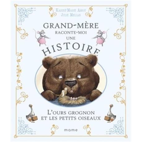 Grand-mère raconte-moi une histoire - L'ours grognon et les petits oiseaux