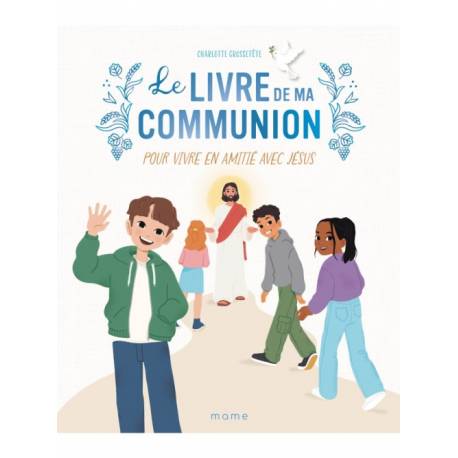 Le livre de ma communion pour vivre en amitié avec Jésus