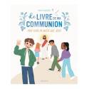 Le livre de ma communion pour vivre en amitié avec Jésus
