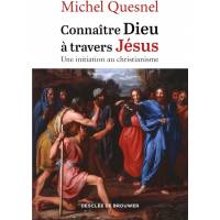 Connaître Dieu à travers Jésus - Une initiation au christianisme 