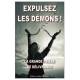 Expulsez les démons ! - La grande prière de délivrance et de libération 