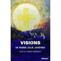 Visions de Marie-Julie Jahenny sur le temps présent